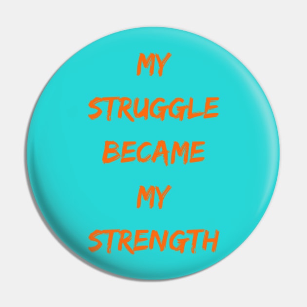 My Struggle Became My Strength,motivation Pin by farid_art98