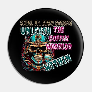 Skull Up, Brew Strong: Unleash the Coffee Warrior Within (Motivational Quote Design) Pin