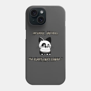 More Tuxedo Cat I'm Sorry Did I Roll My Eyes Out Loud Cat Lover Products Phone Case