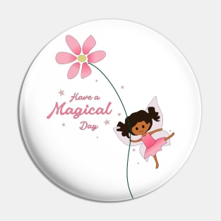 Have a Magical Day - Cute Fairy Pin