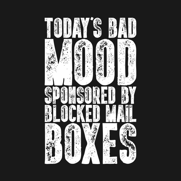 Today's Bad Mood - Funny Postal Worker Quote Gift by biNutz