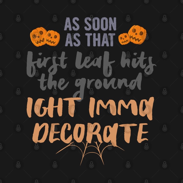 As soon as that first leaf hits the ground.., halloween gift idea 2022 by Myteeshirts