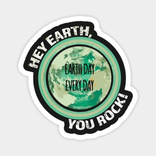 Hey Earth, You Rock! Green Earth day, climate change, global warming Magnet