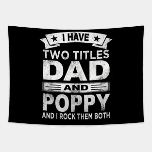 poppy i have two titles dad and poppy Tapestry