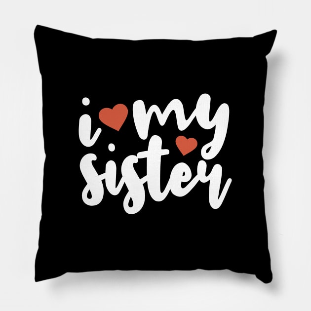 I Love My Sister Pillow by Tesszero