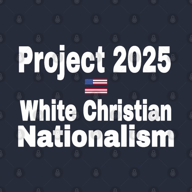Project 2025 = White Christian Nationalism - Back by SubversiveWare
