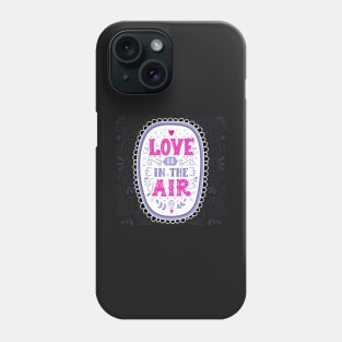 Love is in the air Phone Case