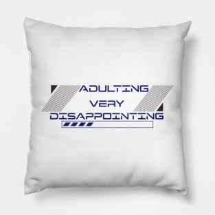 Adulting Very Disappointing Pillow