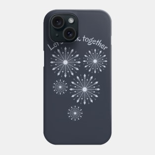 Let's stick together, SNOWFLAKES print Phone Case