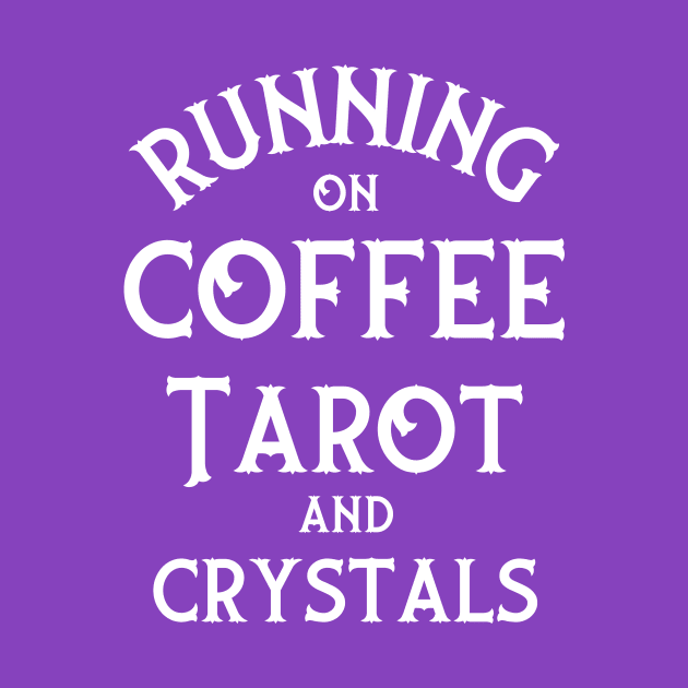 Running on Coffee, Tarot and Crystals Cheeky Witch® by Cheeky Witch