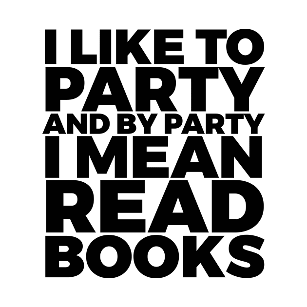 I Like to Party Read Books by CreativeAngel