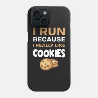 I run because I really like cookie Phone Case