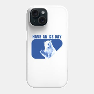 Have An Ice Day - Polar Bear Phone Case