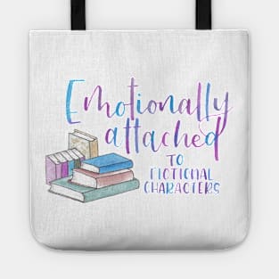 Emotionally Attached to Fictional Characters Tote