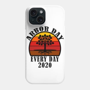 ARBOR DAY EVERY DAY 2020 Phone Case