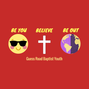 Be You, Believe, Be Out T-Shirt