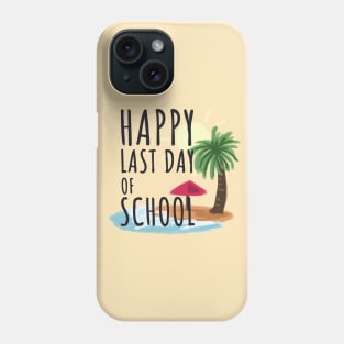 Happy Last Day of School Phone Case