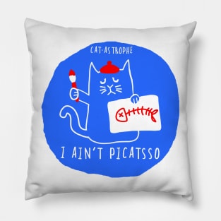 I ain't Picatsso Pillow