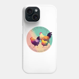 Life is Better with Chickens Around Phone Case