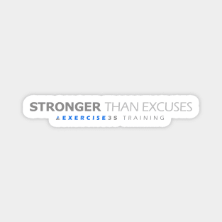 Stronger than excuses Magnet