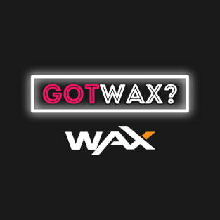 Waxp Crypto Enthusiasts Unite with 'Got Wax?' - Stand Out and Shine T-Shirt