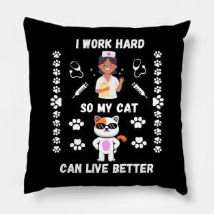 Nurse Cat Lover I Work Hard So My Cat Can Have Better Life Pillow