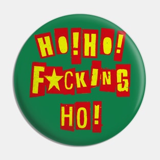 HO HO F***ING HO! Pin