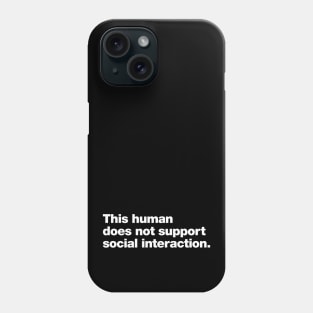 This human does not support social interaction. Phone Case