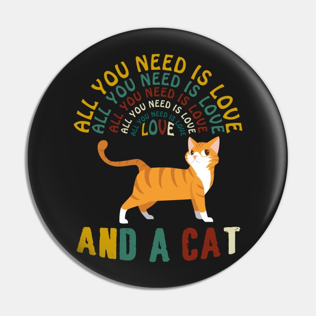 All I Need Is Love And A Cat T-shirt Pin by Elsie