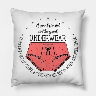 A Good friend is like good Underwear Pillow