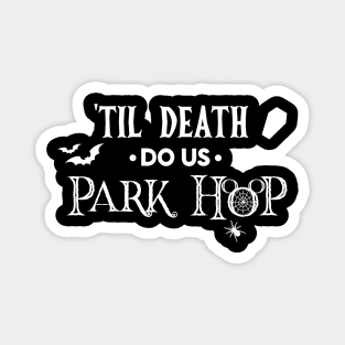 Til Death Do Us Park Hop Magnet