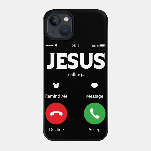 Jesus calling - Jesus - Phone Case