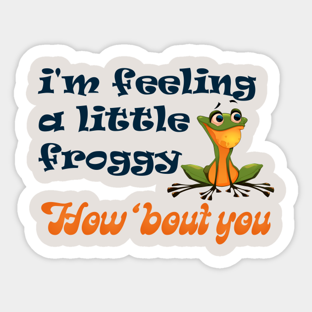 Frog Quote Typography Frog Quote Sticker Teepublic