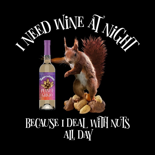 Nuts All Day - Funny Squirrel Wine Drinker by eBrushDesign