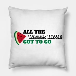 All The Walls Have Got To Go - Free Palestine Pillow