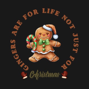 Gingers Are For Life Not Just For Christmas T-Shirt