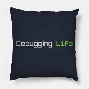 Debbuging Life Programming MEME Phrase Pillow