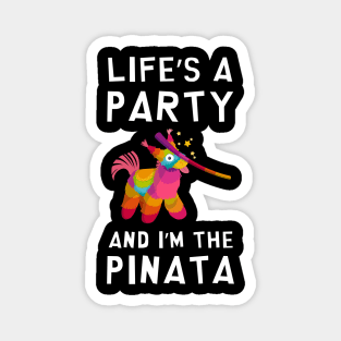 Life's a Party and I'm the Pinata Funny Joke Sarcastic Party Magnet