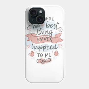 You are the best thing that ever happened to me. valentines day Phone Case