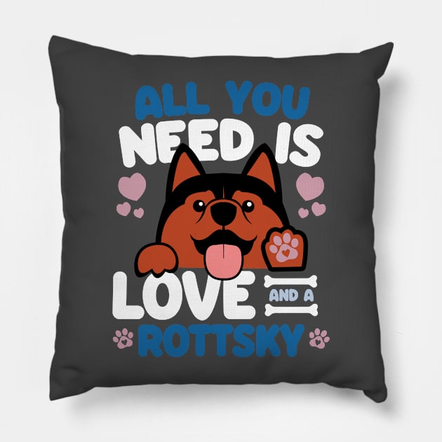 All You Need Is Love And A Rottsky Pillow by Shopparottsky