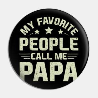 My Favorite People Call Me Papa Dad Pin