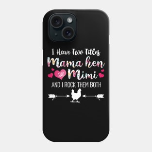 I Have Two Titles Mama Hen And Mimi Phone Case