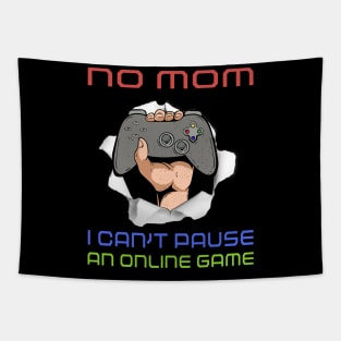 No Mom I Can't Pause My Online Game Funny Gamer Gift Tapestry