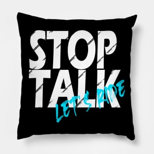 Stop talk, let's ride! Pillow