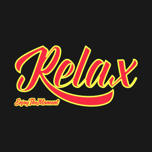 Relax Enjoy The Moment T-Shirt