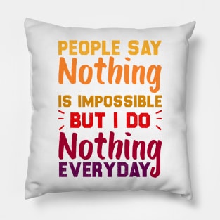 People Say Nothing Is Impossible But I Do Nothing Everyday | Funny koala sayings Pillow