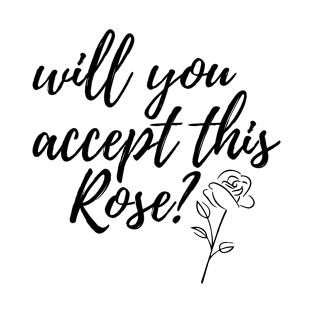 Will You Accept This Rose? T-Shirt