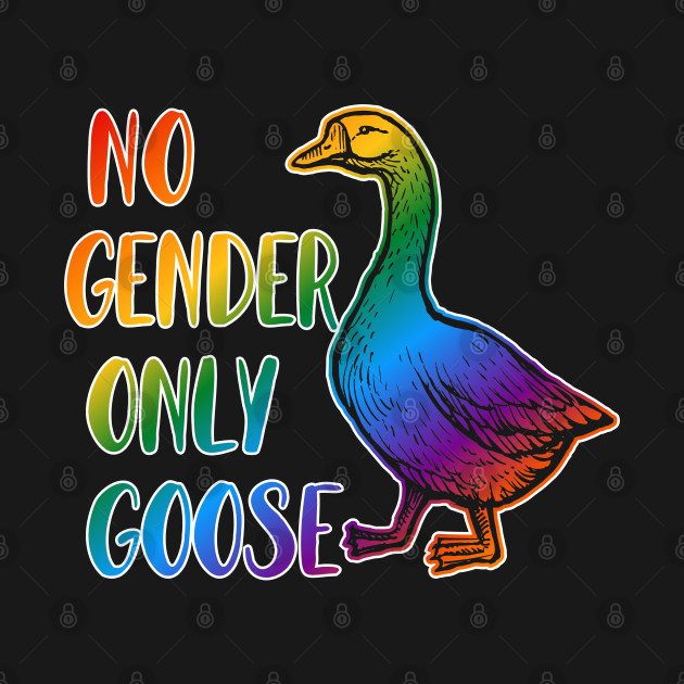 Discover Funny No Gender Only Goose Rainbow LGBT Movement Quote - Non Binary - T-Shirt
