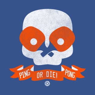 Ping Pong or Die! T-Shirt