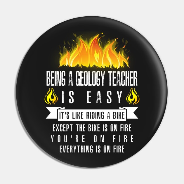 Being a Geology Teacher Is Easy (Everything Is On Fire) Pin by helloshirts